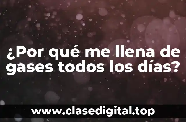 Causas de la flatulencia diaria