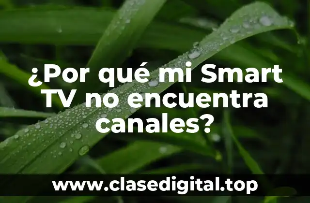 ¿Por qué mi Smart TV no encuentra canales?