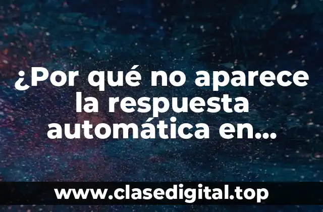 ¿Por qué no aparece la respuesta automática en Outlook 365?