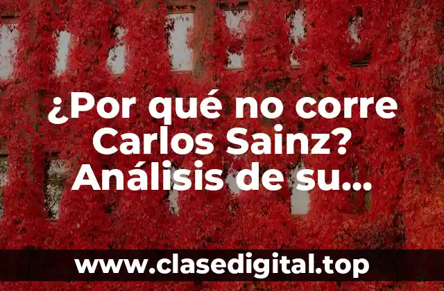 ¿Por qué no corre Carlos Sainz? Análisis de su situación en F1