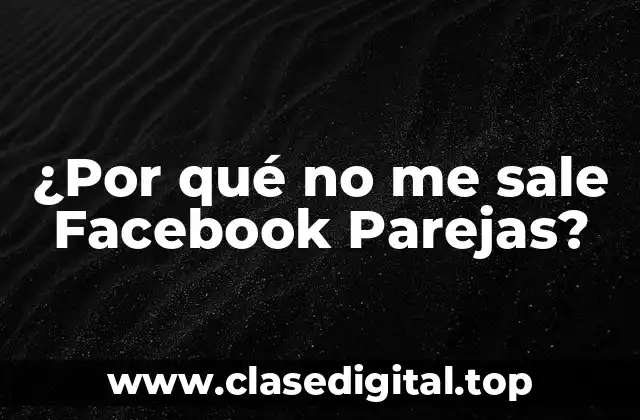 ¿Qué es Facebook Parejas y Cómo Funciona?
