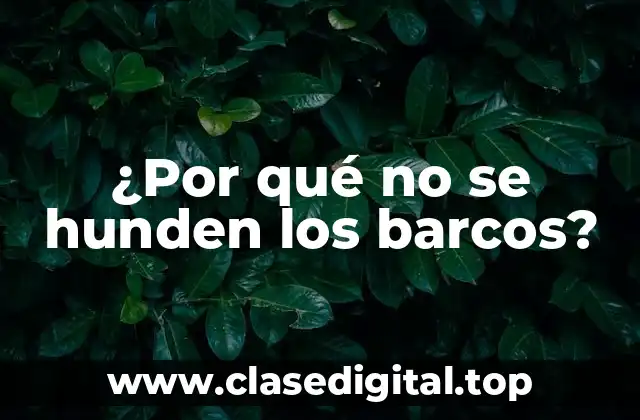 ¿Por qué no se hunden los barcos?