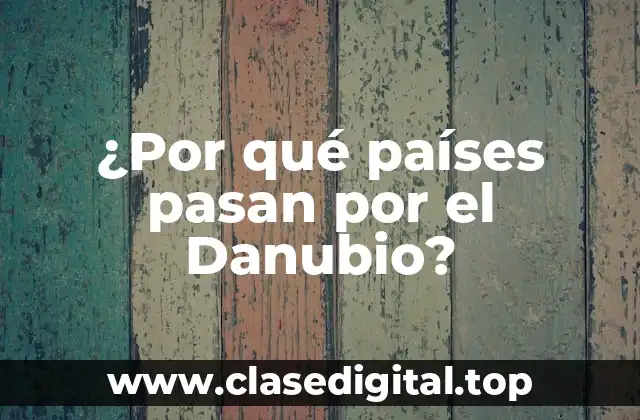 ¿Por qué países pasan por el Danubio?