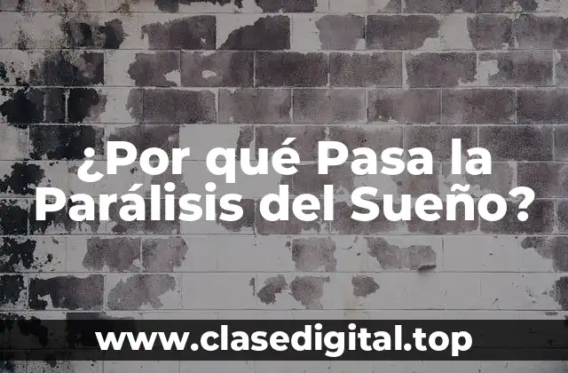 ¿Por qué Pasa la Parálisis del Sueño?