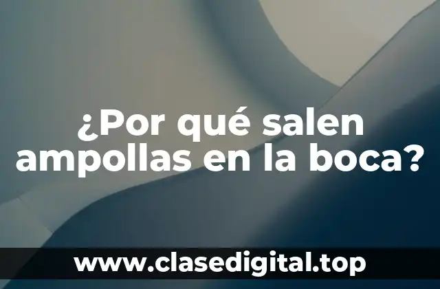 Causas comunes de las ampollas en la boca