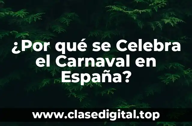 ¿Por qué se Celebra el Carnaval en España?