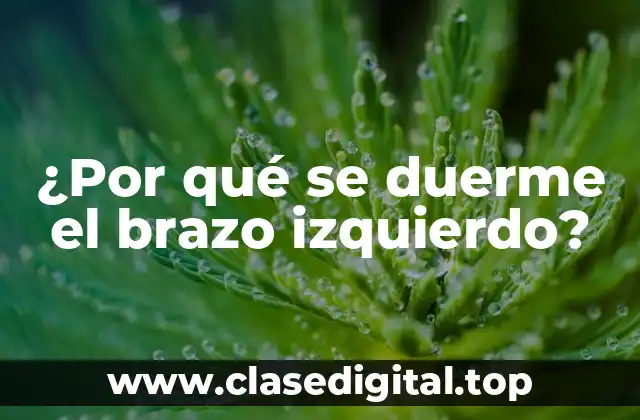 ¿Por qué se duerme el brazo izquierdo?
