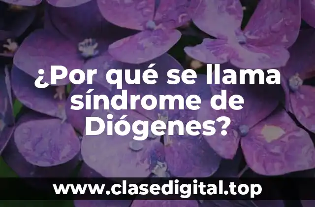 ¿Por qué se llama síndrome de Diógenes?