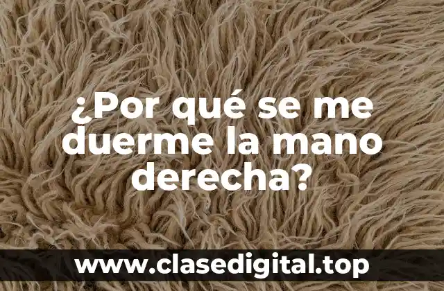 ¿Por qué se me duerme la mano derecha?