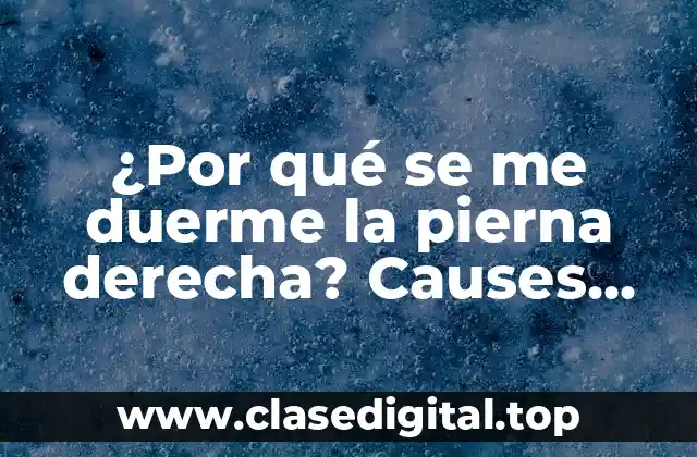 Causas de la sensación de pierna dormida