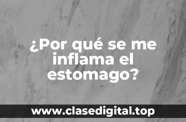 Causas de la inflamación del estómago