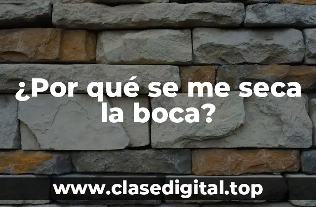 Causas médicas de la xerostomía - ¿Por qué se me seca la boca?
