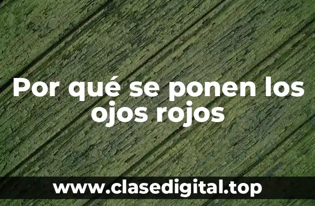 Causas médicas de los ojos rojos