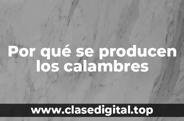 ¿Qué son los calambres?