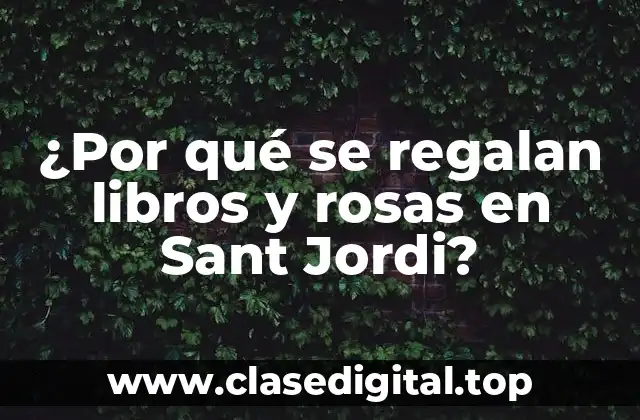 ¿Por qué se regalan libros y rosas en Sant Jordi?