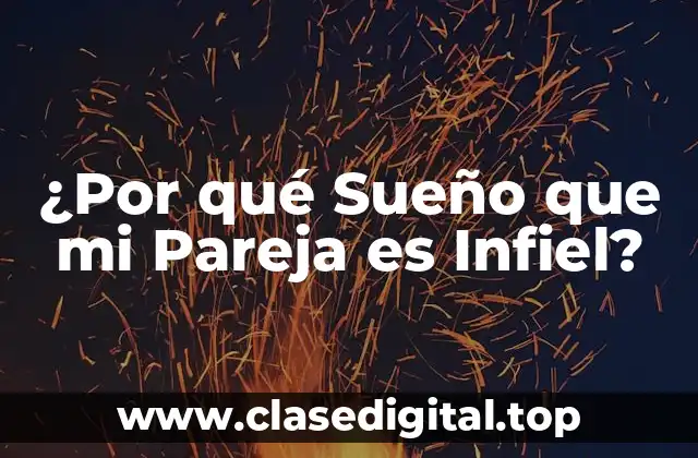 ¿Qué Significa Soñar que mi Pareja es Infiel?