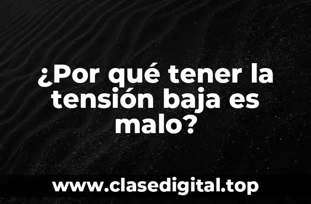 ¿Por qué tener la tensión baja es malo?
