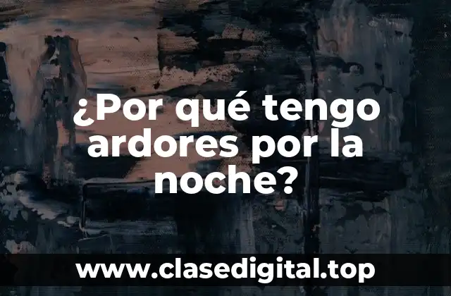 Causas de los Ardores Nocturnos - Hormonas, Medicamentos y Más