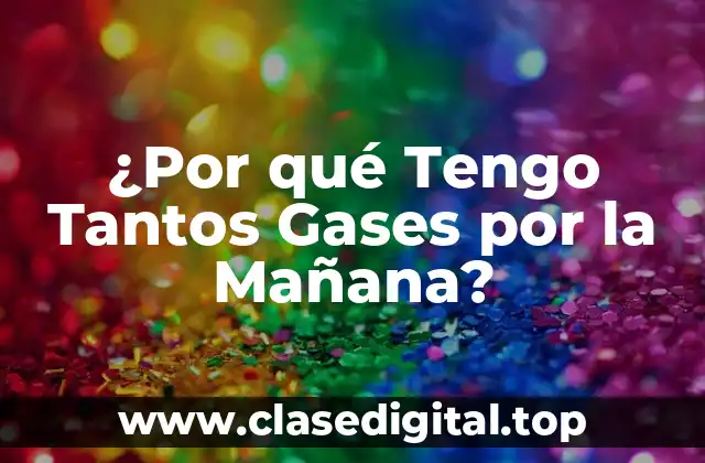 Causas de los Gases Matutinos