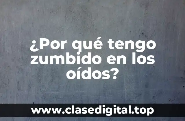 Causas comunes del zumbido en los oídos