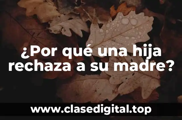 ¿Por qué una hija rechaza a su madre?