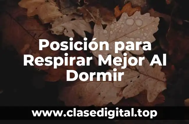 Posición para Respirar Mejor Al Dormir