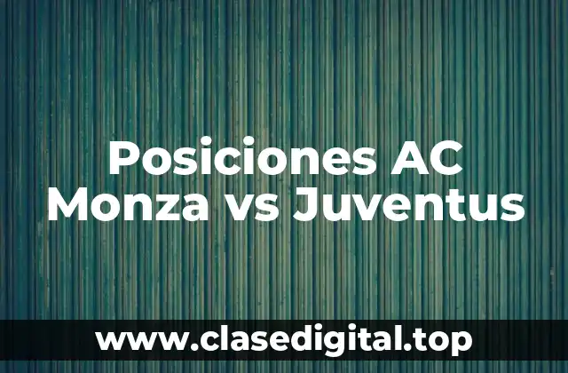 Posiciones AC Monza vs Juventus