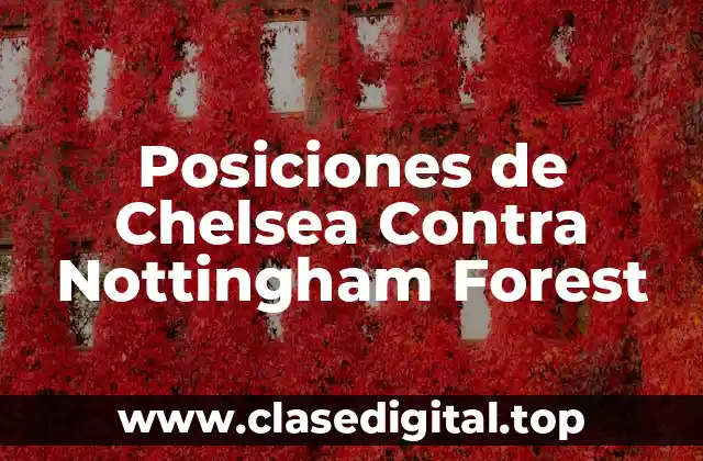 Posiciones de Chelsea Contra Nottingham Forest
