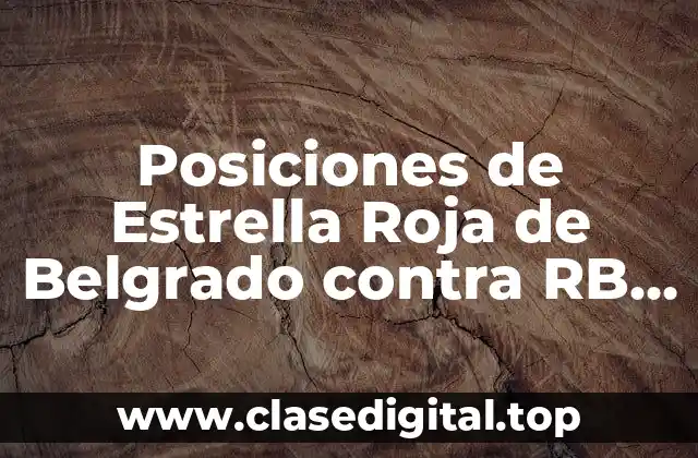 Posiciones de Estrella Roja de Belgrado contra RB Leipzig