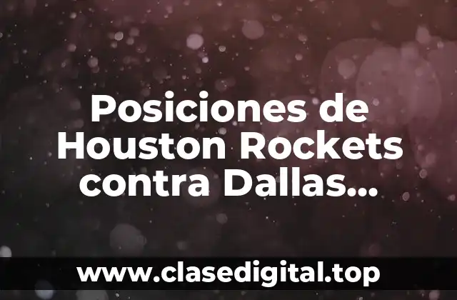Posiciones de Houston Rockets contra Dallas Mavericks