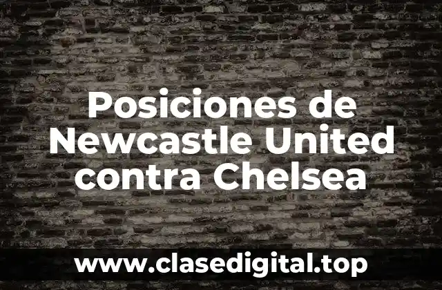 Historia de los Enfrentamientos entre Newcastle United y Chelsea