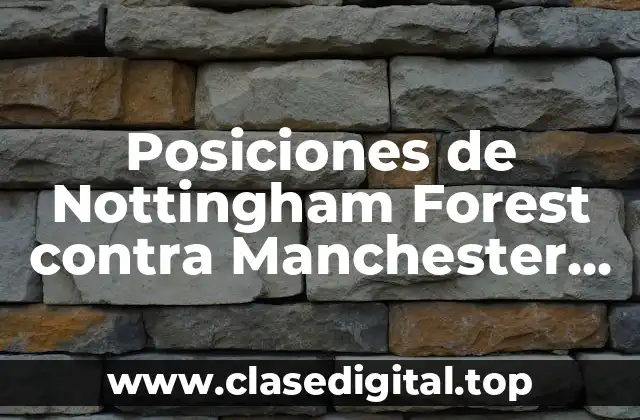 Posiciones de Nottingham Forest contra Manchester City en la Premier League