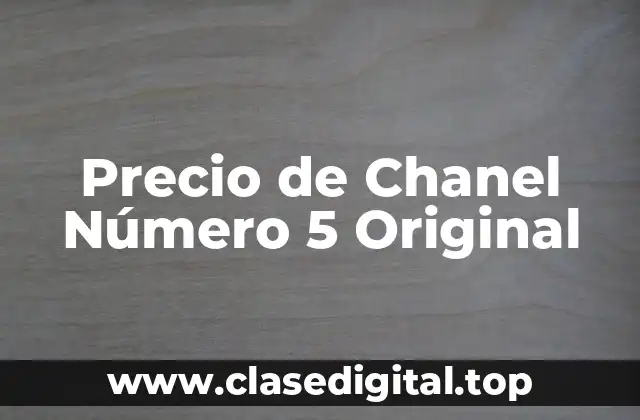 Precio de Chanel Número 5 Original