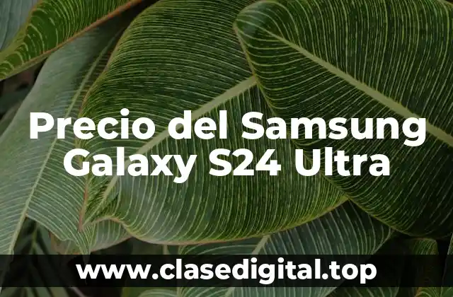 Precio del Samsung Galaxy S24 Ultra