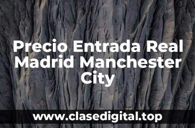 Precio Entrada Real Madrid Manchester City