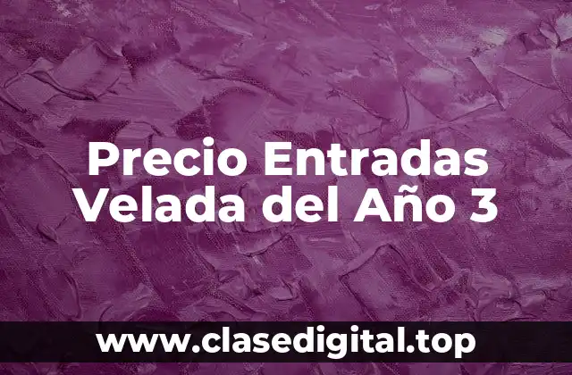 Precio Entradas Velada del Año 3