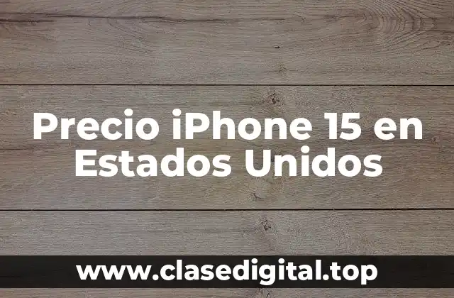 Precio iPhone 15 en Estados Unidos