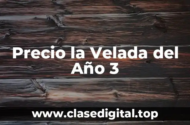 Precio la Velada del Año 3