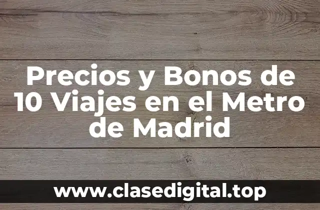 Precios y Bonos de 10 Viajes en el Metro de Madrid