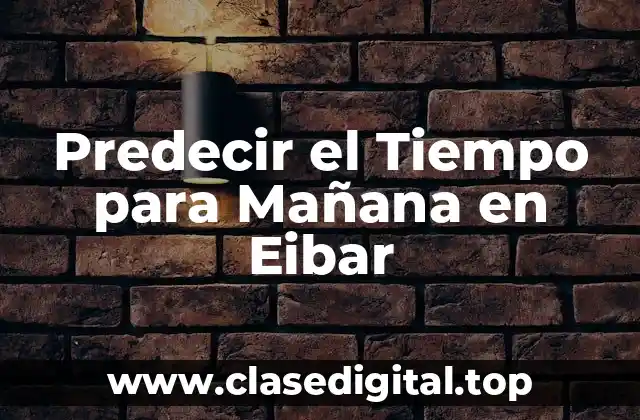 Predecir el Tiempo para Mañana en Eibar