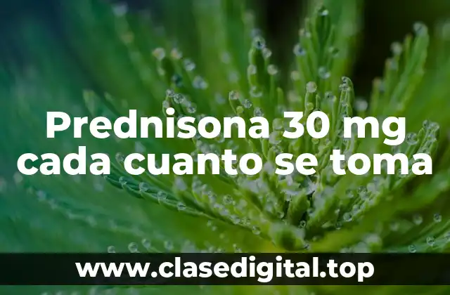 Prednisona 30 mg cada cuanto se toma