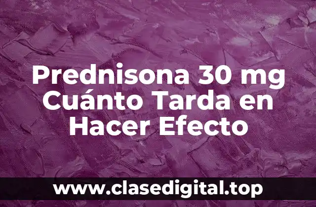 ¿Cómo Funciona la Prednisona 30 mg en el Cuerpo?
