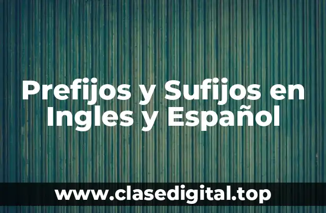 Prefijos y Sufijos en Ingles y Español