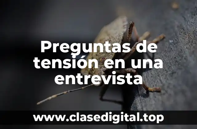 Preguntas de tensión en una entrevista