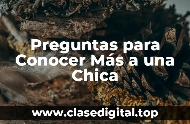 Preguntas para Conocer Más a una Chica