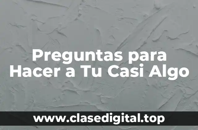 ¿Cuál es el Propósito de Hacer Preguntas a Tu Casi Algo?