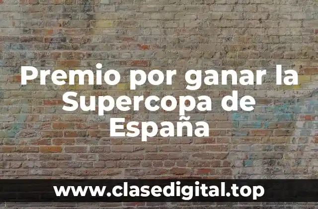 Premio por ganar la Supercopa de España