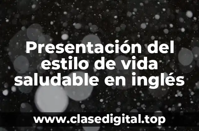 Presentación del estilo de vida saludable en inglés