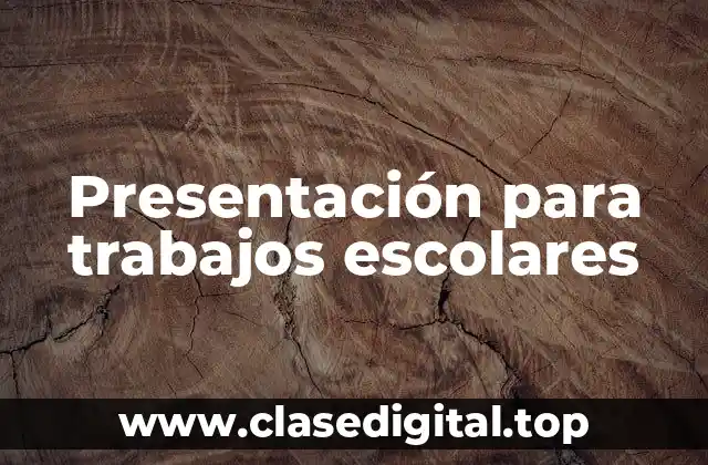 Presentación para trabajos escolares