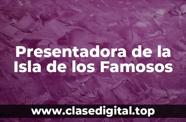 Presentadora de la Isla de los Famosos